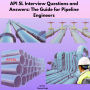 API 5L Interview Questions and Answers: The Guide for Pipeline Engineers