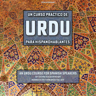 Un Curso Práctico de Urdu para Hispanohablantes: An Urdu Course for Spanish Speakers