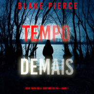 Tempo Demais (Série Faith Bold: Suspense de FBI - Livro 1): Narrado digitalmente por uma voz sintética