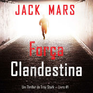 Força Clandestina (Um Thriller de Troy Stark - Livro #1): Narrado digitalmente por uma voz sintética