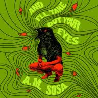And I'll Take Out Your Eyes: A Novel