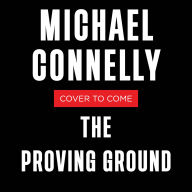 The Proving Ground: A Lincoln Lawyer Novel