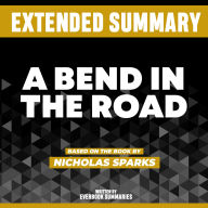 Extended Summary - A Bend In The Road: Based On The Book By Nicholas Sparks