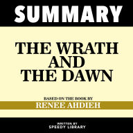 Summary - The Wrath And The Dawn: Based On The Book By Renée Ahdieh