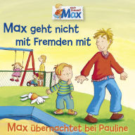 02: Max geht nicht mit Fremden mit / Max übernachtet bei Pauline (Abridged)