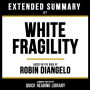Extended Summary - White Fragility: Based On The Book By Robin Diangelo
