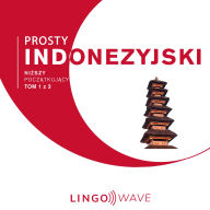 Prosty indonezyjski - Ni¿szy pocz¿tkuj¿cy - Tom 1 z 3
