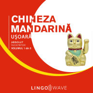 Chineza mandarin¿ u¿oar¿ - Absolut încep¿tor - Volumul 1 din 3