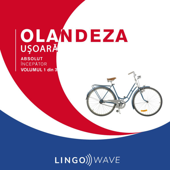 Olandeza u¿oar¿ - Absolut încep¿tor - Volumul 1 din 3