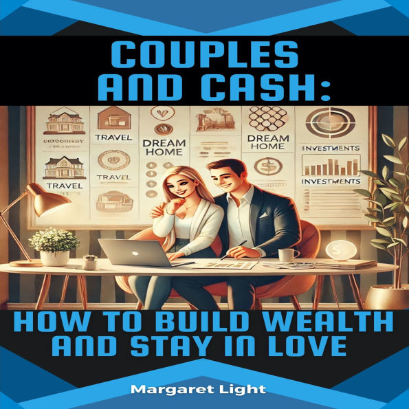 Couples and Cash: How to Build Wealth and Stay in Love