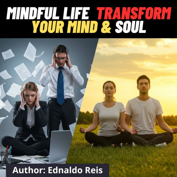 Mindfulness and Meditation A Practical Guide to Transforming Your Mind and Life: Transform Your Mind and Life: Powerful Practices for a New Reality