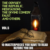 10 Masterpieces You Have to Read Before You Die, Vol.5: The Odyssey, The Republic, Meditations, The Divine Comedy, Faust and others