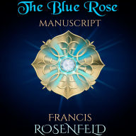 The Blue Rose Manuscript