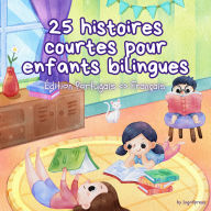 25 histoires courtes pour enfants bilingues Édition Portugais - Français: Histoires classiques pour enfants avec un vocabulaire facile à comprendre
