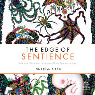 The Edge of Sentience: Risk and Precaution in Humans, Other Animals, and AI
