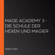Mage Academy 3 - Die Schule der Hexen und Magier