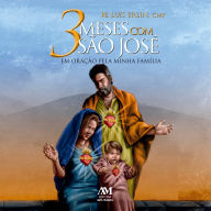 3 meses com São José: Em oração pela minha família (Abridged)