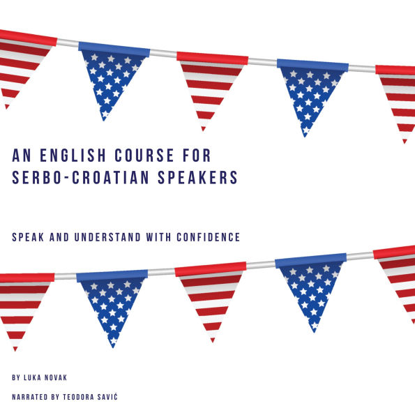 An English Course for Serbo-Croatian Speakers: Speak and Understand with Confidence