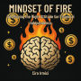 Mindset of FIRE: Developing the Right Attitude for Financial Independence