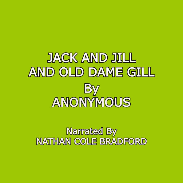 Jack and Jill and Old Dame Gill