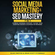 Social Media Marketing & SEO Mastery: 7 Book In 1: Facebook, Instagram, WhatsApp, YouTube, Tik Tok Marketing Strategy & Blogging for Beginners