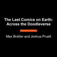 The Last Comics on Earth: Across the Doodleverse: From the Creators of The Last Kids on Earth