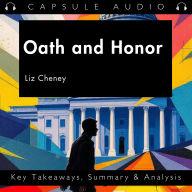 Oath and Honor by Liz Cheney: Key Takeaways, Summary & Analysis
