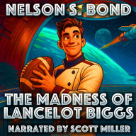 The Madness of Lancelot Biggs: Biggs Risked His Pride for Power... and Played the Craziest Game in the Galaxy