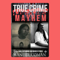 True Crime Mayhem Episodes 2: Dark, Disturbing and Murder stories.