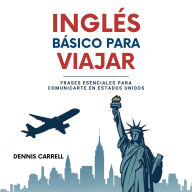 Inglés Básico Para Viajar: Frases Esenciales Para Comunicarte En Estados Unidos