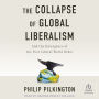 The Collapse of Global Liberalism: And the Emergence of the Post Liberal World Order