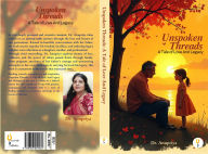 Unspoken Threads: A Tale of Love And Legacy