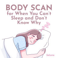 Body Scan for When You Can't Sleep and Don't Know Why