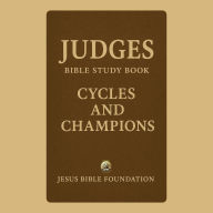 Judges Bible Study Book: Cycles and Champions