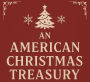 An American Christmas Treasury: A Collection of Classic Holiday Stories of Joy, Magic, and Tradition