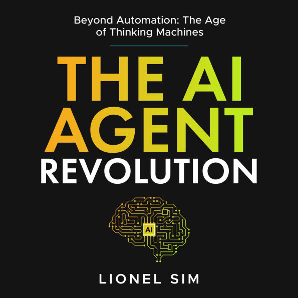 The AI Agent Revolution: Beyond Automation Thinking. (Abridged)