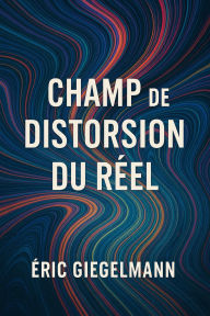 Champ de Distorsion du Réel