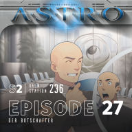 ASTRO S2 - Episode 27 - Der Botschafter