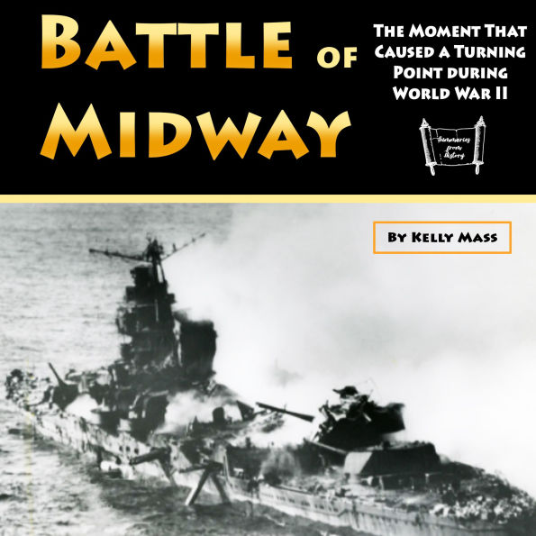 Battle of Midway: The Moment That Caused a Turning Point during World War II