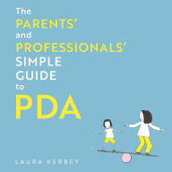 The Parents' and Professionals' Simple Guide to PDA