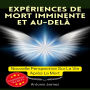 Expériences De Mort Imminente et Au-Delà: Nouvelle Perspective Sur La Vie Après La Mort