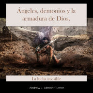 Ángeles, Demonios y la Armadura de Dios: The Unseen Struggle