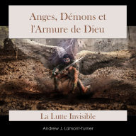 Anges, Démons et l'Armure de Dieu: La Lutte Invisible