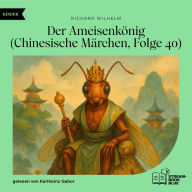Der Ameisenkönig (Chinesische Märchen, Folge 40)