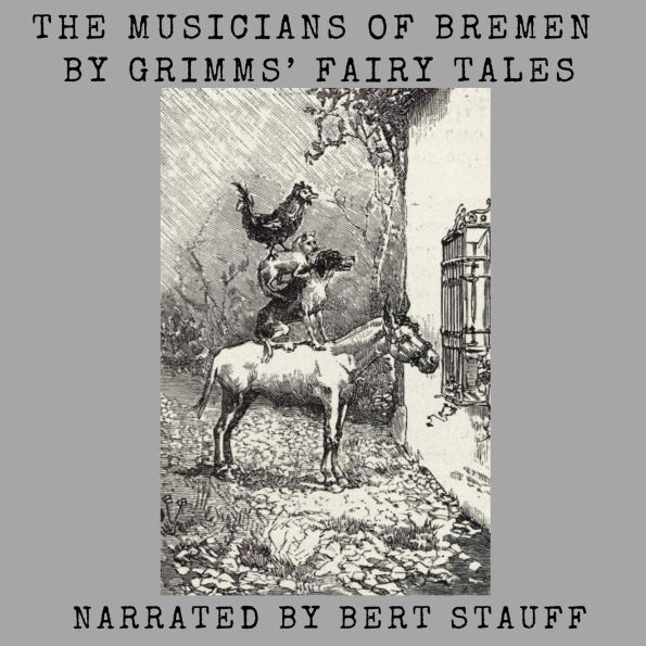 The Musicians of Bremen: From the Grimms' Fairy Tales