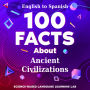 100 Facts About Ancient Civilizations: English to Spanish