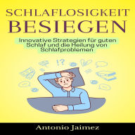 Schlaflosigkeit besiegen: Innovative Strategien für guten Schlaf und die Heilung von Schlafproblemen