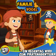 Ein Regentag wird zum Piratenabenteuer: Familie Vogel
