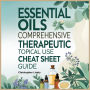 Essential Oils Comprehensive Therapeutic Topical Use Cheat Sheet Guide: Discover Solutions for Skin Problems, Skin Health and Beauty Optimizations