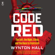 Code Red: The Left, the Right, China, and the Race to Control AI